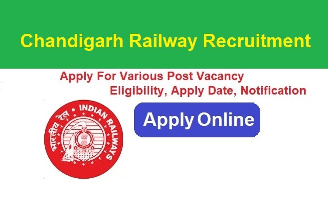 Chandigarh Railway Recruitment 2024 Apply Online For Various Post Vacancies