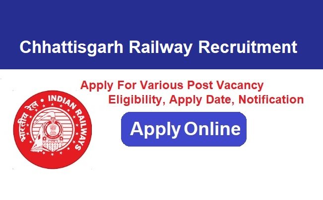Chhattisgarh Railway Recruitment 2024 Notification Apply Online For Various Post Vacancies