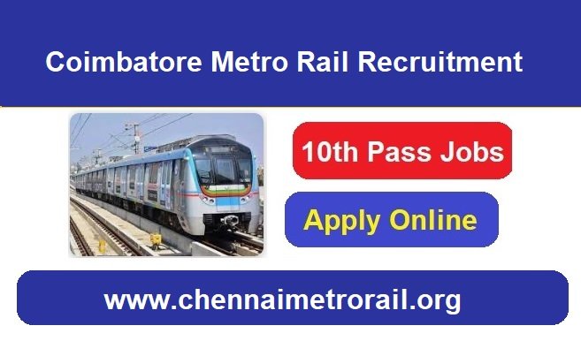 Coimbatore Metro Rail Recruitment 2024 Apply Online For Group D, JE & Various Post Job Vacancies, www.chennaimetrorail.org