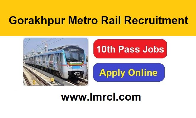 Gorakhpur Metro Rail Recruitment 2024 Apply Online For Group D, JE & Various Post Job Vacancies, www.lmrcl.com