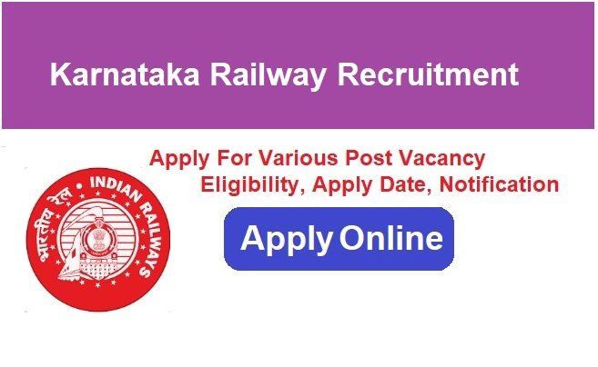 Karnataka Railway Recruitment 2024 Apply Online For Various Post Jobs