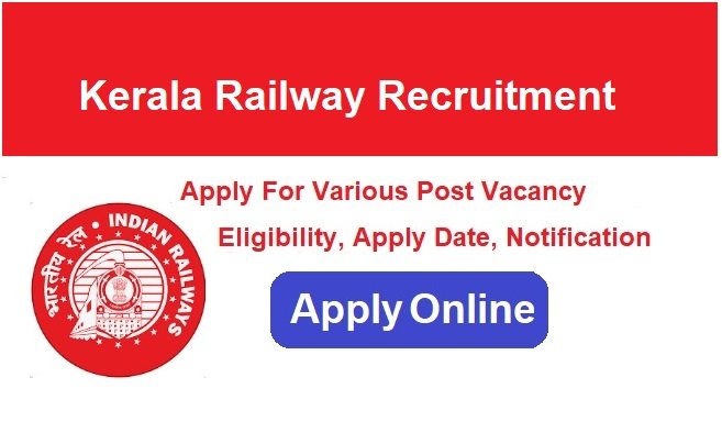 Kerala Railway Recruitment 2024 Apply Online For Various Post Vacancies
