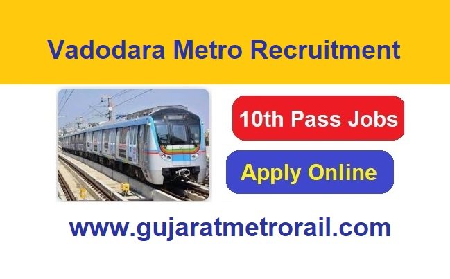 Vadodara Metro Recruitment 2024 Apply Online For Various Post Job Vacancies, www.gujaratmetrorail.com