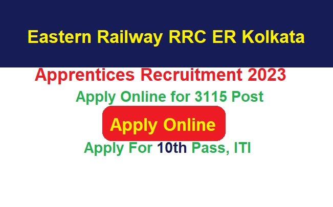 Eastern Railway RRC ER Kolkata Apprentices Recruitment 2024 Apply Online for 3115 Post, @rrcrecruit.co.in