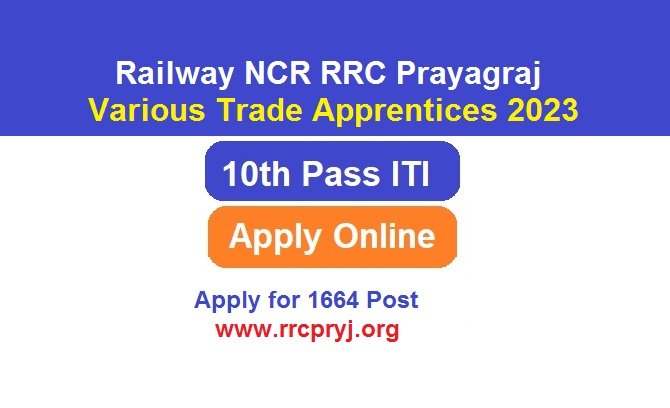 Railway NCR RRC Prayagraj Various Trade Apprentices 2023 Apply Online for 1664 Post, @rrcpryj.org 